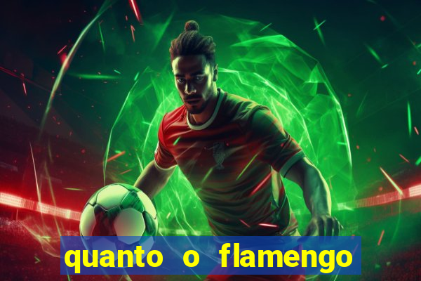 quanto o flamengo esta pagando no jogo de hoje